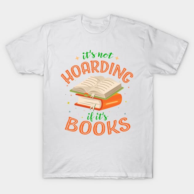 it's not hoarding if it's books T-Shirt by TheDesignDepot